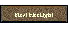 First Firefight