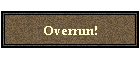 Overrun!