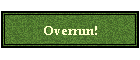 Overrun!