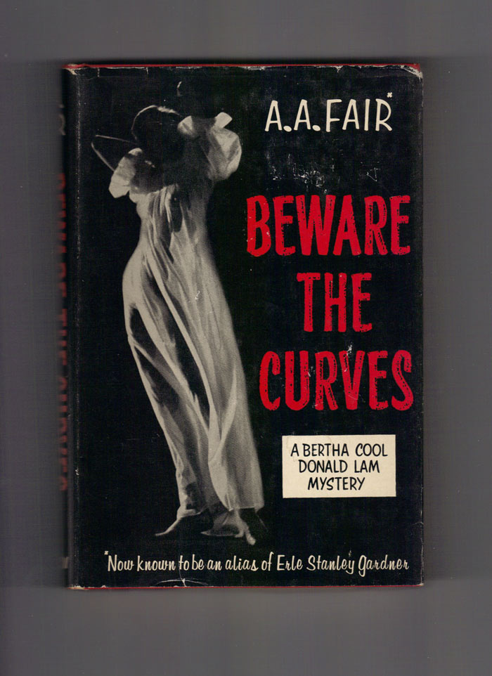 Beware The Curves -- A Bertha Cool / Donald Lam Mystery Erle Stanley / A. A. Fair Gardner